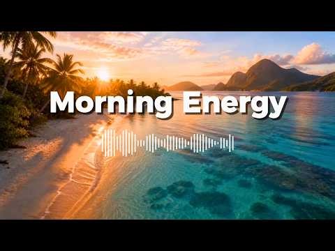 Fresh Morning Energy 🌿 | Tropical Chillout Music for a Better Day