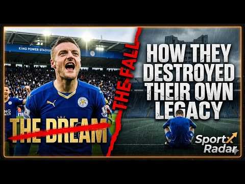 The Death of a Dream How Leicester City Destroyed Their Own Legacy