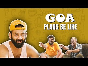 BYN : Goa Plans Be Like!