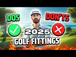2025 Golf Fittings - The DO's & DON'TS