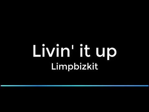 Livin' it up by LIMPBIZKIT | karaoke