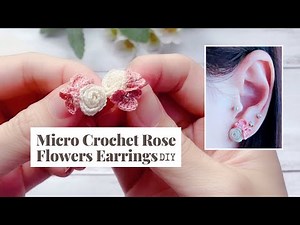 Micro Crochet Rose Flowers Earrings / How to crochet rose