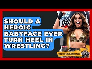Should A Heroic Babyface Ever Turn Heel In Wrestling? - Wrestling Entertainment News