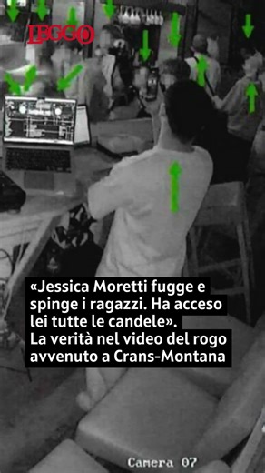 Rogo di Crans Montana, la verità nei video: «Jessica Moretti fugge e spinge i ragazzi»