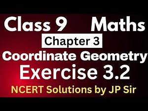 Maths Class 9 Exercise 3.2 Full NCERT Solutions | Chapter 3 Coordinate Geometry by JP Sir