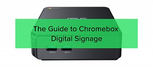 The Guide to Chromebox Digital Signage - by Rise Vision