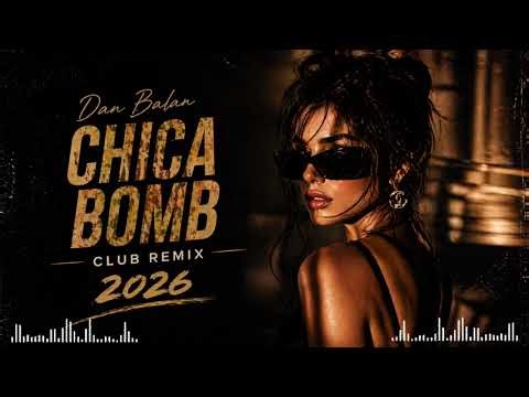 Chica Bomb 🔥 Dan Balan | Club Remix 2026 (Party Hit)