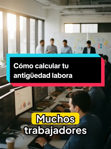 Cómo Calcular tu Antigüedad Laboral en México