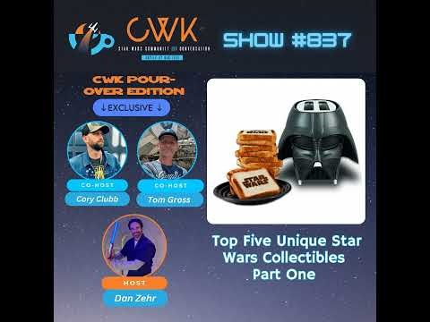 CWK Show #837: Top Five Unique Star Wars Collectibles Part One
