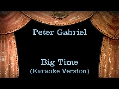 Peter Gabriel - Big Time - Lyrics (Karaoke Version)