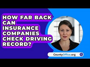 How Far Back Can Insurance Companies Check Driving Record? - CountyOffice.org