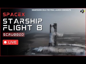 [SCRUB] SpaceX Starship Flight 8 Launch Live (IFT 8)