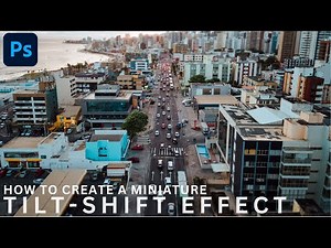 How To Create A Miniature, Tilt-shift Effect In Photoshop
