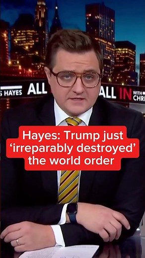 Hayes: Trump just 'irreparably destroyed the world order'