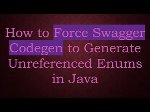 How to Force Swagger Codegen to Generate Unreferenced Enums in Java