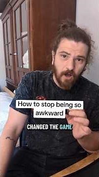 How to STOP being SO AWKWARD