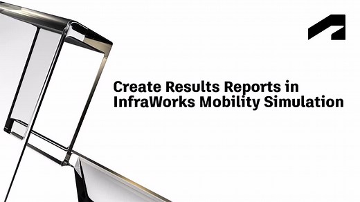 Create results reports in InfraWorks Mobility Simulation | Autodesk