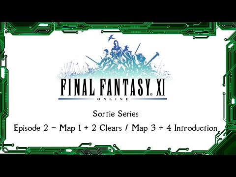 FFXI - Sortie Episode 2 - Map 1 + 2 Clears and 3 + 4 Introduction