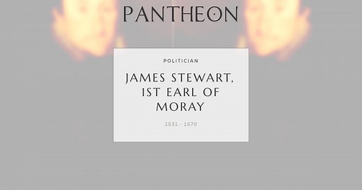 James Stewart, 1st Earl of Moray Biography | Pantheon