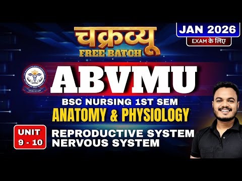 चक्रव्यूह Anatomy & Physiology Unit 9 & 10 : reproductive, nervous system |ABVMU BSc Nursing 1st sem