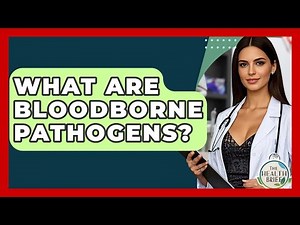 What Are Bloodborne Pathogens? - The Health Brief