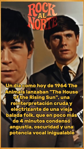 UN DÍA COMO HOY, PERO EN 1964... Sonaba por primera vez una versión que cambiaría la historia del rock para siempre. 🎙️ “There is a house in New Orleans...” 🔥 The Animals lanzaban "The House of the Rising Sun", una reinterpretación cruda y electrizante de una vieja balada folk, que en poco más de 4 minutos condensó angustia, oscuridad y una potencia vocal inigualable gracias a Eric Burdon. 🎸 El arpegio hipnótico de Alan Price en el órgano y el ritmo sostenido del tema marcaron una nueva era p