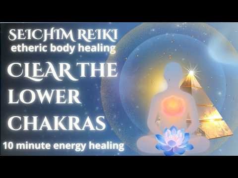 Release Lower Energy Blocks | Seichim Reiki for Etheric Body Grounding & Flow |10 Min Energy Healing