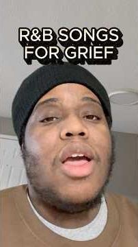 R&B Songs For Grief