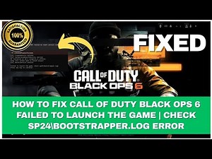 How To Fix Call of Duty Black Ops 6 Failed to Launch the Game | Check sp24\\bootstrapper.log Error