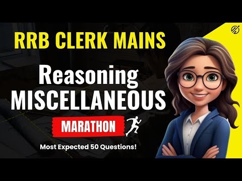 RRB Clerk Mains 2025 Reasoning Miscellaneous Marathon | 50 Questions | Mains Ready