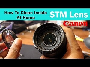 How to Clean Canon STM Lens 18-135mm ( Inside ) 📷 🎥