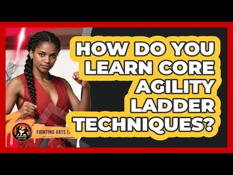 How Do You Learn Core Agility Ladder Techniques?