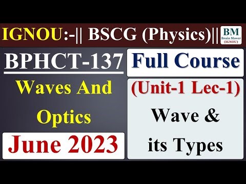 BPHCT 137 Lecture || Unit-1 Lec-1 (Wave & its Types) || June / Dec Exam || IGNOU.