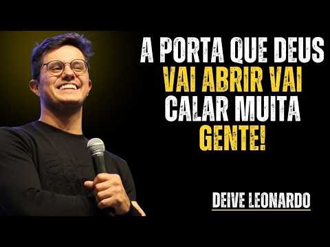 A PORTA QUE DEUS VAI ABRIR VAI CALAR MUITA GENTE! - Deive Leonardo