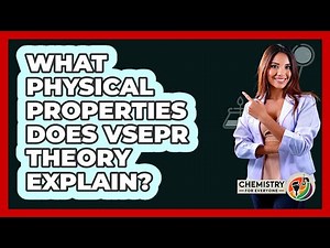 What Physical Properties Does VSEPR Theory Explain? - Chemistry For Everyone