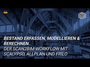 Bestand erfassen, modellieren & berechnen | Der Scan2BIM-Workflow mit Scalypso, Allplan und FRILO