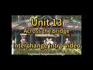 Across the bridge --Unit 13--Interchange Intro Video