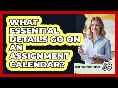 What Essential Details Go On An Assignment Calendar?