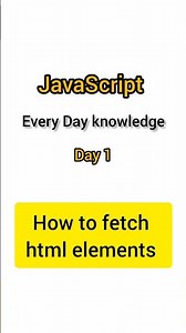How to fetch HTML elements using javascript | Every day knowledge javascript Day 1 #coding