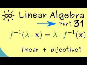 Linear Algebra 31 | Inverses of Linear Maps are Linear