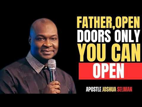 FATHER,OPEN DOORS ONLY IF YOU CAN | APOTLE JOHUS SELMAN