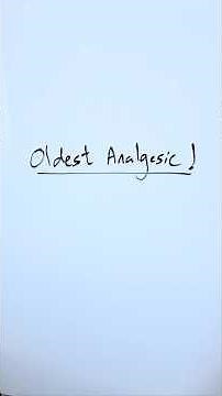 The oldest Analgesic (Acetylsalicylic acid)