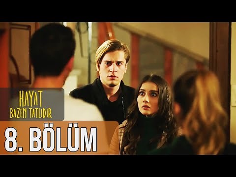 Hayat Bazen Tatlıdır 8. Bölüm (Full HD)