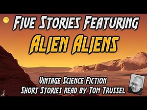 5 stories: Alien Aliens -Selected Vintage Science Fiction Audiobook readalong human voice