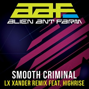 Alien Ant Farm - Smooth Criminal - Re-Recorded LX Xander Remix