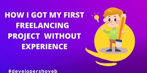 How To Get Web Development Freelancing Projects As Fresher & My Experience