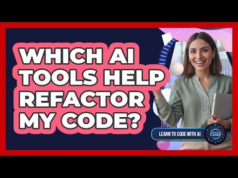 Which AI Tools Help Refactor My Code?