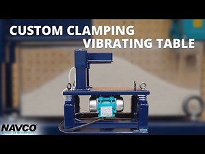 NAVCO Custom Clamping Vibrating Table For Densification and Flattening