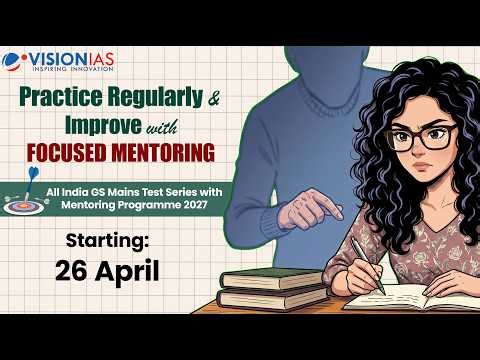 All India GS Mains Test Series & Mentoring Programme 2027 | Starts: 26 March