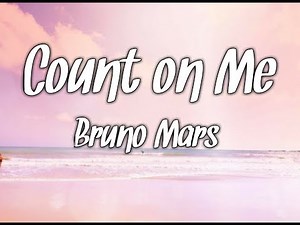 Bruno Mars - Count On Me (Lyrics Video)